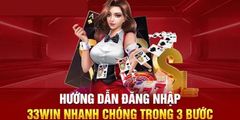 Hướng dẫn đăng nhập 33win nhanh chóng cho tân thủ