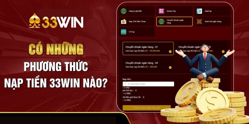 Tổng hợp 3 cách thức nạp tiền 33win