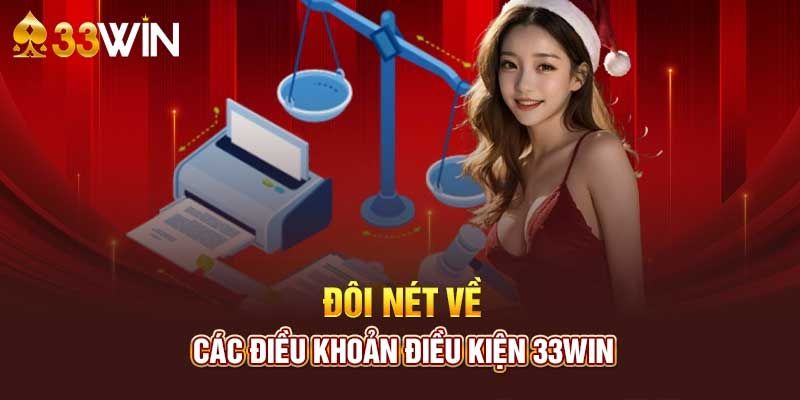 Thế nào là điều kiện điều khoản 33win?